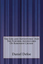 The Life and Adventures And The Further Adventures Of Robinson Crusoe - Paperback