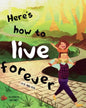 Here's how to live forever - Paperback