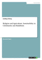 Religion and Agriculture. Sustainability in Christianity and Buddhism - Paperback