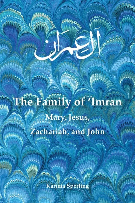 The Family of 'Imran: Mary, Jesus, Zachariah, and John - Paperback