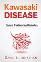 Kawasaki disease - A Slowly Developed Health Issue: Causes, Treatment and Remedies - Paperback
