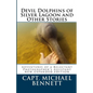 Devil Dolphins of Silver Lagoon and Other Stories: Adventures of a Reluctant Photographer's Assistant - Paperback