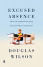 Excused Absence: Should Christian Kids Leave Public Schools? - Paperback