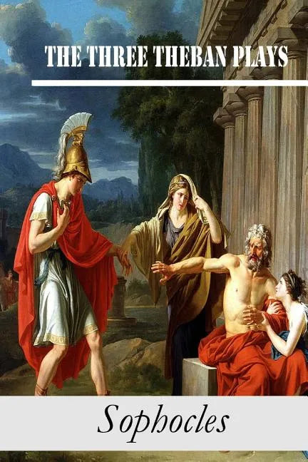 The Three Theban Plays: Antigone; Oedipus the King; Oedipus at Colonus - Paperback