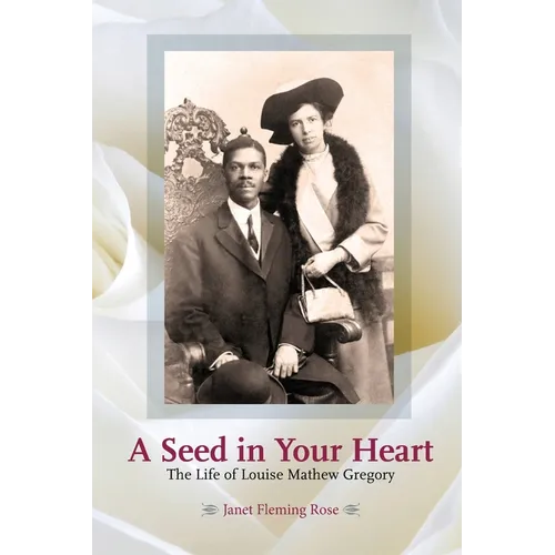 A Seed in Your Heart - The Life of Louise Mathew Gregory - Paperback