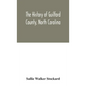 The history of Guilford County, North Carolina - Hardcover