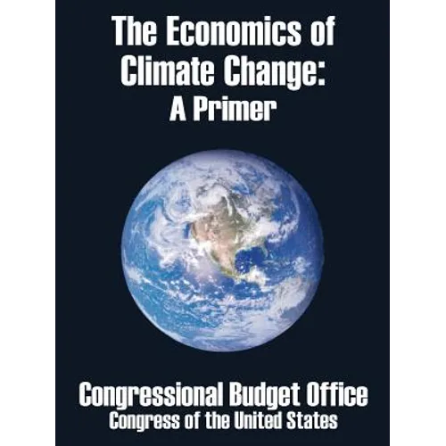 The Economics of Climate Change: A Primer - Paperback