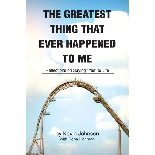 The Greatest Thing That Ever Happened To Me: Stories of the Life of Kevin Johnson - Paperback