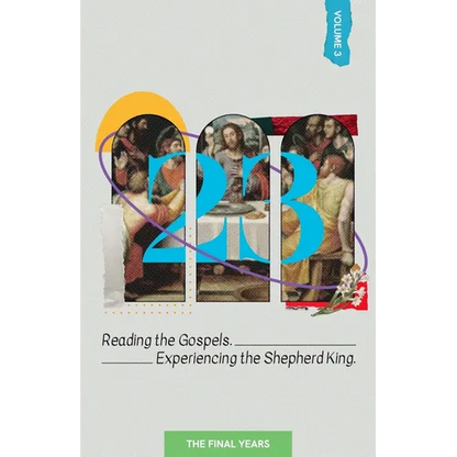 23 Volume 3: Reading the Gospels. Experiencing the Shepherd King: The Final Years - Paperback