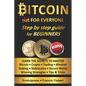 Bitcoin for everyone step by step guide for beginners: Learn the secrets to master Bitcoin Crypto Trading Mindset Staking Stablecoins Secure Wallet Wi - Paperback