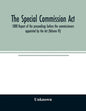 The Special Commission Act, 1888 Report of the proceedings before the commissioners appointed by the Act (Volume IV) - Paperback