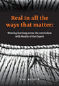 Real in all the ways that matter: Weaving learning across the curriculum with Mantle of the Expert - Paperback