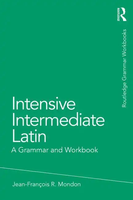 Intensive Intermediate Latin: A Grammar and Workbook - Paperback