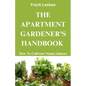The Apartment Gardener's Handbook: How to cultivate nature indoors - Paperback