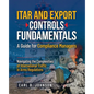ITAR and Export Controls Fundamentals: A Guide for Compliance Managers - Paperback