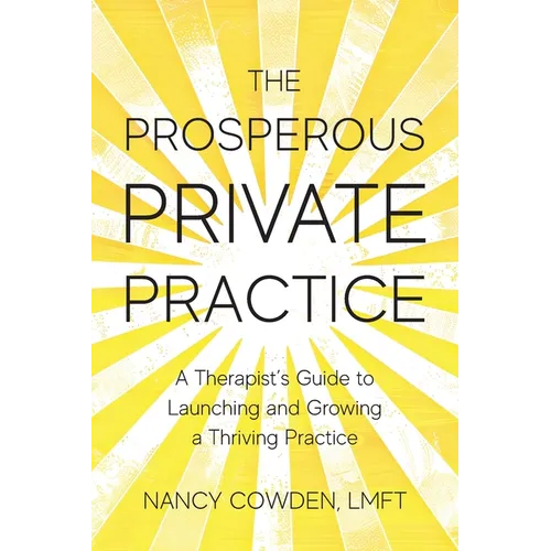 The Prosperous Private Practice: A Therapist's Guide to Launching and Growing a Thriving Practice - Paperback