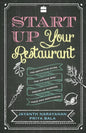 Start Up Your Restaurant: The Definitive Guide for Anyone Who Dreams of Running Their Own Restaurant - Paperback
