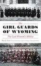 The Girl Guards of Wyoming: The Lost Women's Militia - Hardcover