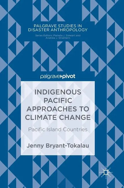 Indigenous Pacific Approaches to Climate Change: Pacific Island Countries - Hardcover