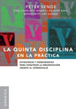 La Quinta Disciplina En La Práctica: Estrategias y herramientas para construir la organización abierta al aprendizaje - Paperback