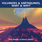 Volcanoes & Earthquakes, What & Why?: 2nd Grade Science Series - Paperback