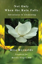 Not Only When The Rain Falls: Adventures in Awakening - Paperback