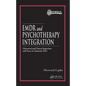 EMDR and Psychotherapy Integration: Theoretical and Clinical Suggestions with Focus on Traumatic Stress - Hardcover