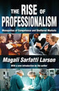 The Rise of Professionalism: Monopolies of Competence and Sheltered Markets - Paperback