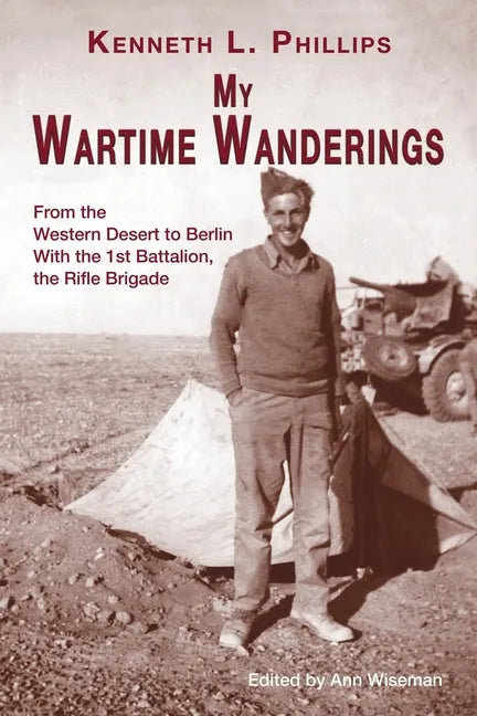 My Wartime Wanderings: From the Western Desert to Berlin with the 1st Battalion, the Rifle Brigade - Paperback