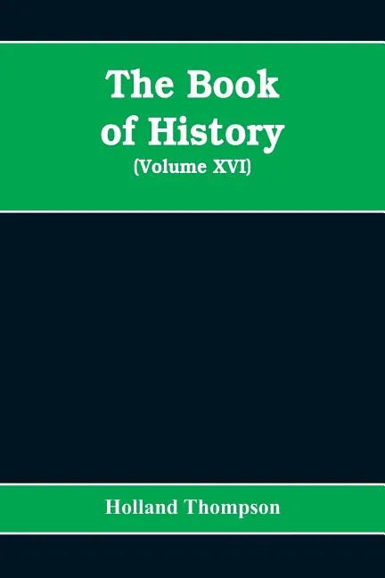The Book of history: the world's greatest war from the outbreak of the war to the Treaty of Versailles (Volume XVI) - Paperback