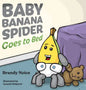 Baby Banana Spider Goes to Bed - Hardcover