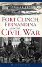Fort Clinch, Fernandina and the Civil War - Hardcover