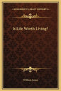 Is Life Worth Living? - Hardcover