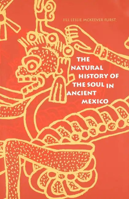 The Natural History of the Soul in Ancient Mexico - Paperback