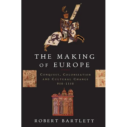 The Making of Europe: Conquest, Colonization, and Cultural Change, 950-1350 - Paperback