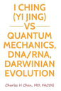 I Ching(Yi Jing) vs Quantum Mechanics, DNA/RNA, Darwinian Evolution - Paperback