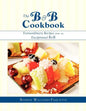 The B & B Cookbook: Extraordinary Recipes from an Exceptional B & B - Paperback