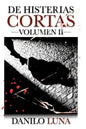 de Histerias Cortas, Volumen II: Relatos cortos de novela negra, suspenso y crónica criminal. - Paperback