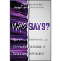 Who Says?: Question Everything and Discover the Genius of Thinking Differently - Hardcover