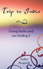 Trip to India: Going home and not finding it - Hardcover