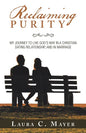 Reclaiming Purity: My Journey to Live God's Way in a Christian Dating Relationship, and in Marriage - Paperback