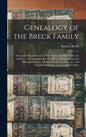 Genealogy of the Breck Family: Descended From Edward of Dorchester and His Brothers in America: With an Appendix of Additional Biographical and Histo - Hardcover