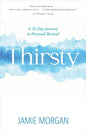 Thirsty: A 31-Day Journey to Personal Revival - Paperback