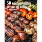 50 Gourmet Grilling Recipes for Summer - Paperback