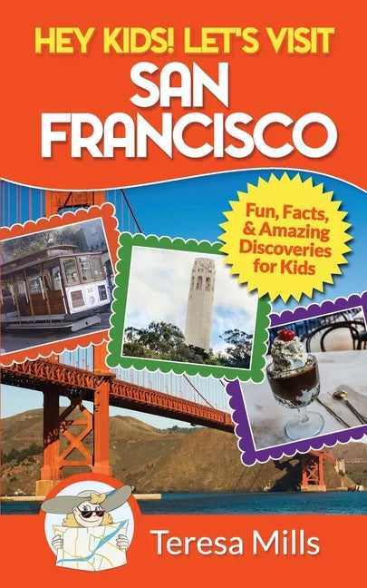 Hey Kids! Let's Visit San Francisco: Fun Facts and Amazing Discoveries for Kids - Paperback