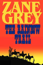 The Rainbow Trail (a Romantic Sequel to Riders of the Purple Sage) - Paperback