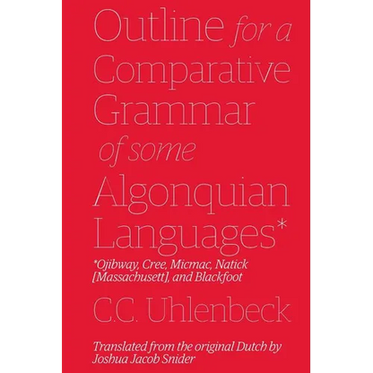 Outline for a Comparative Grammar of Some Algonquian Languages: Ojibway, Cree, Micmac, Natick [Massachusett], and Blackfoot - Paperback