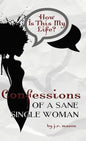 Confessions of a Sane Single Woman - Hardcover