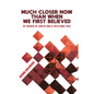 Much Closer Now Than When We First Believed: My Memoir of Cancer and a Faith Made Real - Paperback
