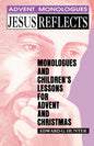 Jesus Reflects: Monologues and Children's Lessons for Advent and Christmas - Paperback
